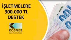 KOSGEB’DEN 300.000 TL Destek